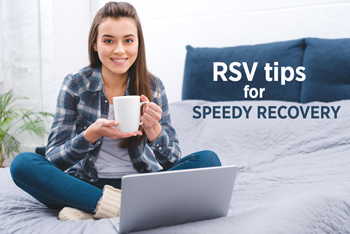 RSV tips for speedy recovery